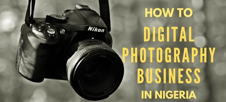 How To Start A Digital Photography Business in Nigeria